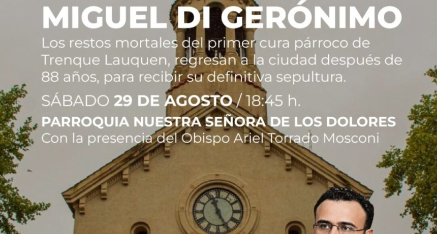 El S&aacute;bado (29) A Las 18.45 Ser&aacute; La Ceremonia Para Recibir En La Parroquia De Trenque Lauquen Los Restos Del Padre Miguel Di Ger&oacute;nimo, El Primer Cura P&aacute;rroco Local